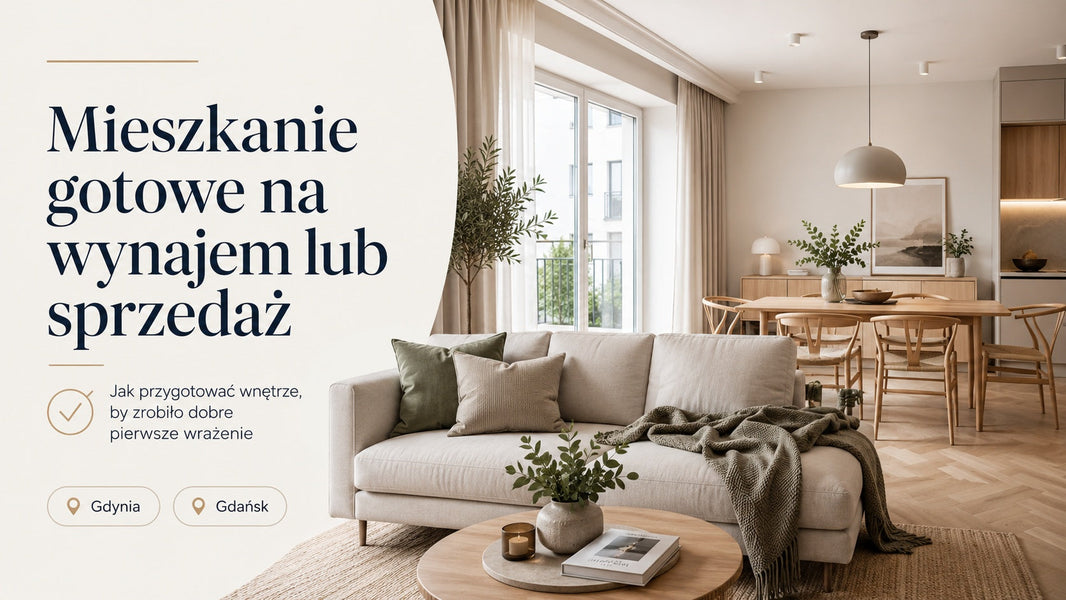 Mieszkanie gotowe na wynajem lub sprzedaż – metamorfoza, która ma sens